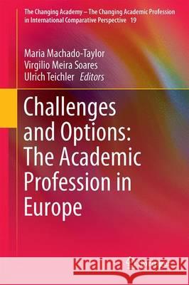 Challenges and Options: The Academic Profession in Europe Virgilio Meira Soares Ulrich Teichler Maria Machado-Taylor 9783319458434