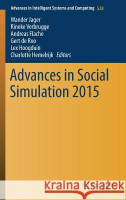 Advances in Social Simulation 2015 Wander Jager Rineke Verbrugge Andreas Flache 9783319472522