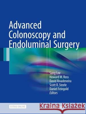 Advanced Colonoscopy and Endoluminal Surgery Sang Lee Howard M. Ross David Rivadeneira 9783319483689 Springer