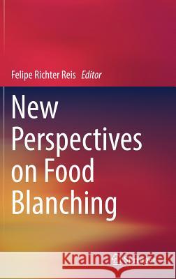 New Perspectives on Food Blanching Felipe Richte 9783319486642