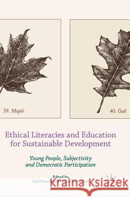 Ethical Literacies and Education for Sustainable Development: Young People, Subjectivity and Democratic Participation Franck, Olof 9783319490090