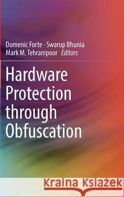 Hardware Protection Through Obfuscation Forte, Domenic 9783319490182