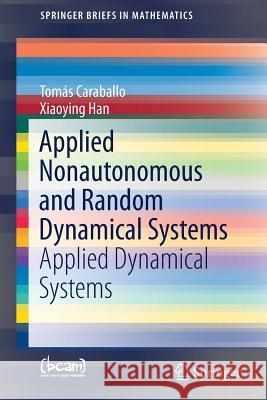 Applied Nonautonomous and Random Dynamical Systems: Applied Dynamical Systems Caraballo, Tomás 9783319492469 Springer