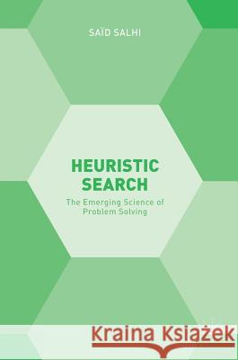 Heuristic Search: The Emerging Science of Problem Solving Salhi, Saïd 9783319493541