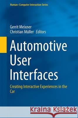 Automotive User Interfaces: Creating Interactive Experiences in the Car Meixner, Gerrit 9783319494470