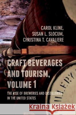 Craft Beverages and Tourism, Volume 1: The Rise of Breweries and Distilleries in the United States Kline, Carol 9783319498515