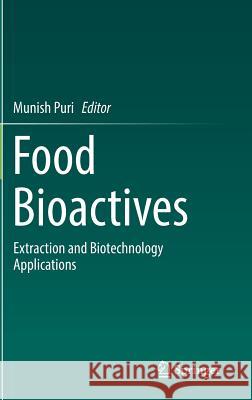 Food Bioactives: Extraction and Biotechnology Applications Puri, Munish 9783319516370 Springer