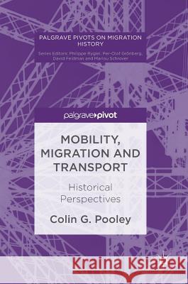 Mobility, Migration and Transport: Historical Perspectives Pooley, Colin G. 9783319518824