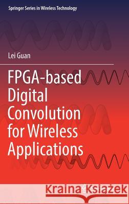 Fpga-Based Digital Convolution for Wireless Applications Guan, Lei 9783319519999