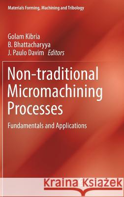 Non-Traditional Micromachining Processes: Fundamentals and Applications Kibria, Golam 9783319520087
