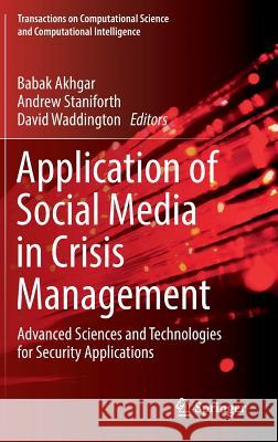 Application of Social Media in Crisis Management: Advanced Sciences and Technologies for Security Applications Akhgar, Babak 9783319524184