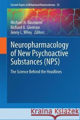 Neuropharmacology of New Psychoactive Substances (Nps): The Science Behind the Headlines Baumann, Michael H. 9783319524429