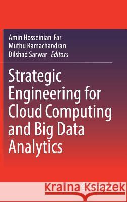 Strategic Engineering for Cloud Computing and Big Data Analytics Amin Hosseinian-Far Muthu Ramachandran Dilshad Sarwar 9783319524900