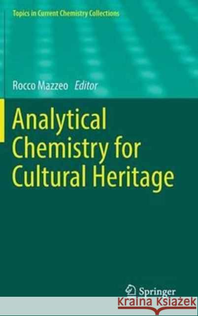 Analytical Chemistry for Cultural Heritage Rocco Mazzeo 9783319528021