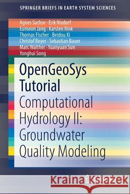 Opengeosys Tutorial: Computational Hydrology II: Groundwater Quality Modeling Sachse, Agnes 9783319528083