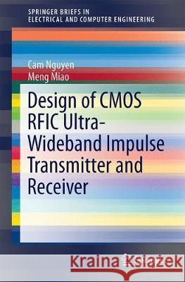 Design of CMOS Rfic Ultra-Wideband Impulse Transmitters and Receivers Nguyen, Cam 9783319531052 Springer