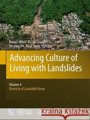 Advancing Culture of Living with Landslides: Volume 4 Diversity of Landslide Forms Mikos, Matjaz 9783319534848