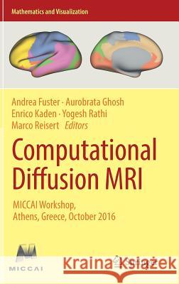 Computational Diffusion MRI: Miccai Workshop, Athens, Greece, October 2016 Fuster, Andrea 9783319541297