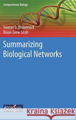 Summarizing Biological Networks Sourav S. Bhowmick Boon-Siew Seah 9783319546209 Springer