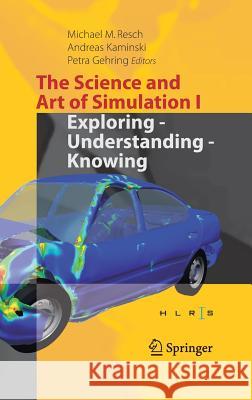 The Science and Art of Simulation I: Exploring - Understanding - Knowing Resch, Michael M. 9783319557618 Springer