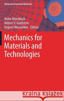 Mechanics for Materials and Technologies Holm Altenbach Robert V. Goldstein Evgenii Murashkin 9783319560496 Springer