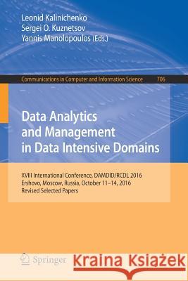 Data Analytics and Management in Data Intensive Domains: XVIII International Conference, Damdid/Rcdl 2016, Ershovo, Moscow, Russia, October 11 -14, 20 Kalinichenko, Leonid 9783319571348