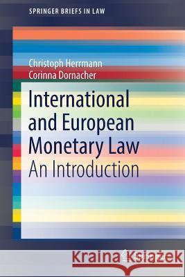 International and European Monetary Law: An Introduction Herrmann, Christoph 9783319576411