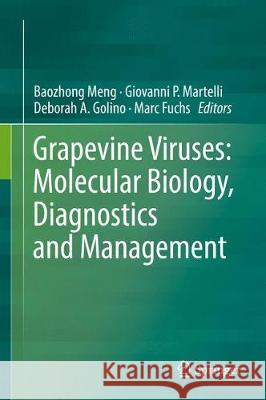Grapevine Viruses: Molecular Biology, Diagnostics and Management Baozhong Meng Giovanni P. Martelli Deborah A. Golino 9783319577043