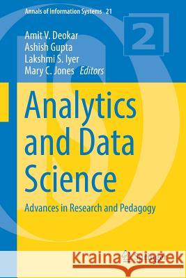 Analytics and Data Science: Advances in Research and Pedagogy Deokar, Amit V. 9783319580968 Springer