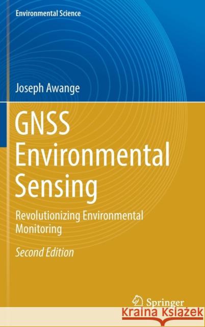 Gnss Environmental Sensing: Revolutionizing Environmental Monitoring Awange, Joseph 9783319584171