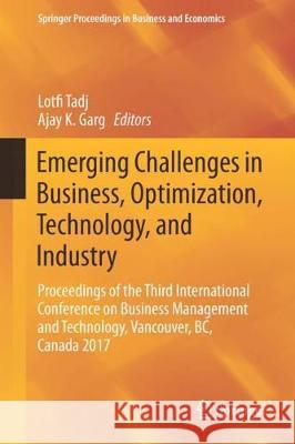 Emerging Challenges in Business, Optimization, Technology, and Industry: Proceedings of the Third International Conference on Business Management and Tadj, Lotfi 9783319585888 Springer