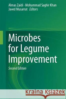Microbes for Legume Improvement Almas Zaidi Mohammad Saghir Khan Javed Musarrat 9783319591735 Springer