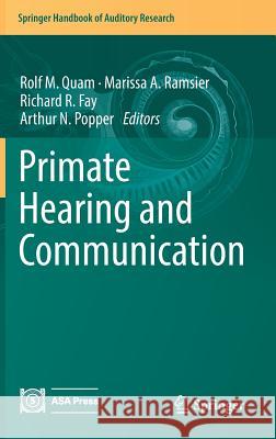 Primate Hearing and Communication Rolf Quam Marissa Ramsier Arthur N. Popper 9783319594767