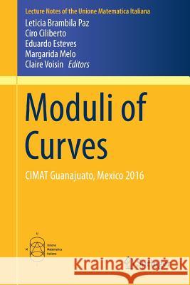 Moduli of Curves: Cimat Guanajuato, Mexico 2016 Brambila Paz, Leticia 9783319594859 Springer