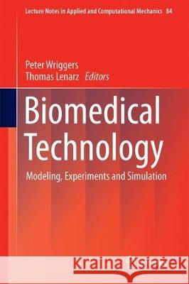 Biomedical Technology: Modeling, Experiments and Simulation Wriggers, Peter 9783319595474