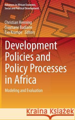 Development Policies and Policy Processes in Africa: Modeling and Evaluation Henning, Christian 9783319607139
