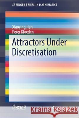 Attractors Under Discretisation Xiaoying Han Peter Kloeden 9783319619330 Springer