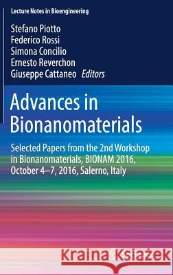 Advances in Bionanomaterials: Selected Papers from the 2nd Workshop in Bionanomaterials, Bionam 2016, October 4-7, 2016, Salerno, Italy Piotto, Stefano 9783319620268 Springer