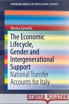 The Economic Lifecycle, Gender and Intergenerational Support: National Transfer Accounts for Italy Zannella, Marina 9783319626673 Springer