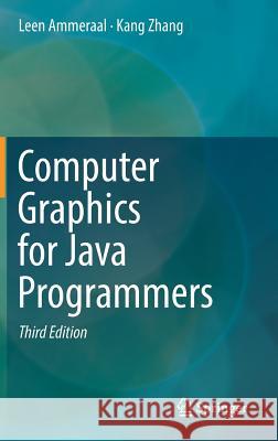 Computer Graphics for Java Programmers Leen Ammeraal Kang Zhang 9783319633565
