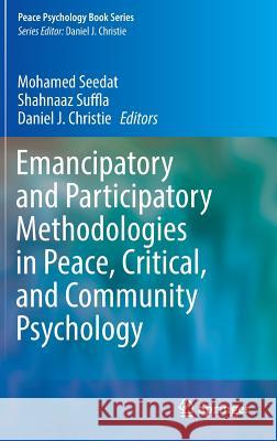 Emancipatory and Participatory Methodologies in Peace, Critical, and Community Psychology Seedat, Mohamed 9783319634883 Springer