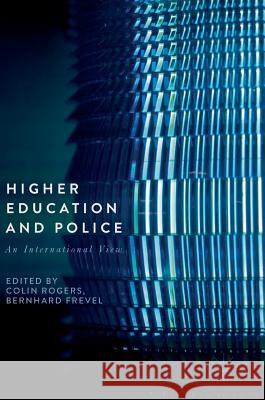 Higher Education and Police: An International View Rogers, Colin 9783319644080