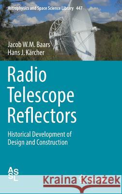 Radio Telescope Reflectors: Historical Development of Design and Construction Baars, Jacob W. M. 9783319651477 Springer