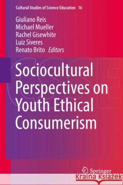 Sociocultural Perspectives on Youth Ethical Consumerism Giuliano Reis Michael Mueller Rachel Gisewhite 9783319656076