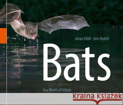 Bats: In a World of Echoes Eklöf, Johan 9783319665375