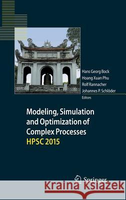 Modeling, Simulation and Optimization of Complex Processes Hpsc 2015: Proceedings of the Sixth International Conference on High Performance Scientific Bock, Hans Georg 9783319671673