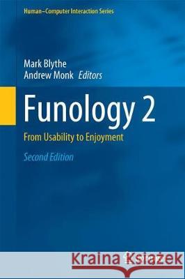 Funology 2: From Usability to Enjoyment Blythe, Mark 9783319682129