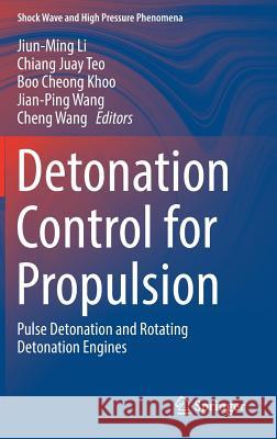Detonation Control for Propulsion: Pulse Detonation and Rotating Detonation Engines Li, Jiun-Ming 9783319689050