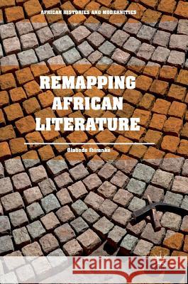 Remapping African Literature Olabode Ibironke 9783319692951 Palgrave MacMillan