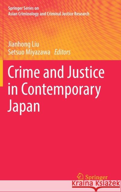 Crime and Justice in Contemporary Japan Jianhong Liu Setsuo Miyazawa 9783319693583
